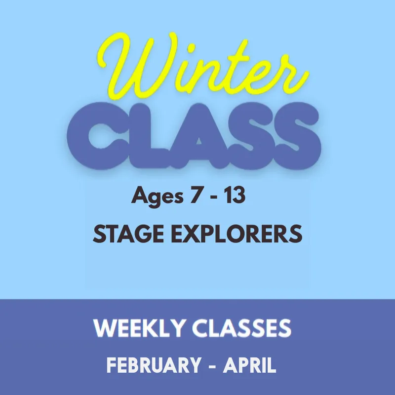 Winter Stage Explorers Class (Ages 7 - 13)