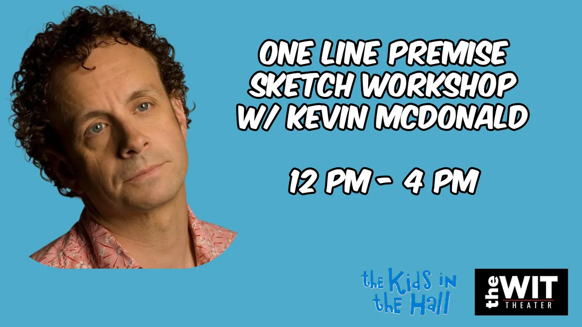 One Line Premise - Sketch Workshop w/ Kevin McDonald