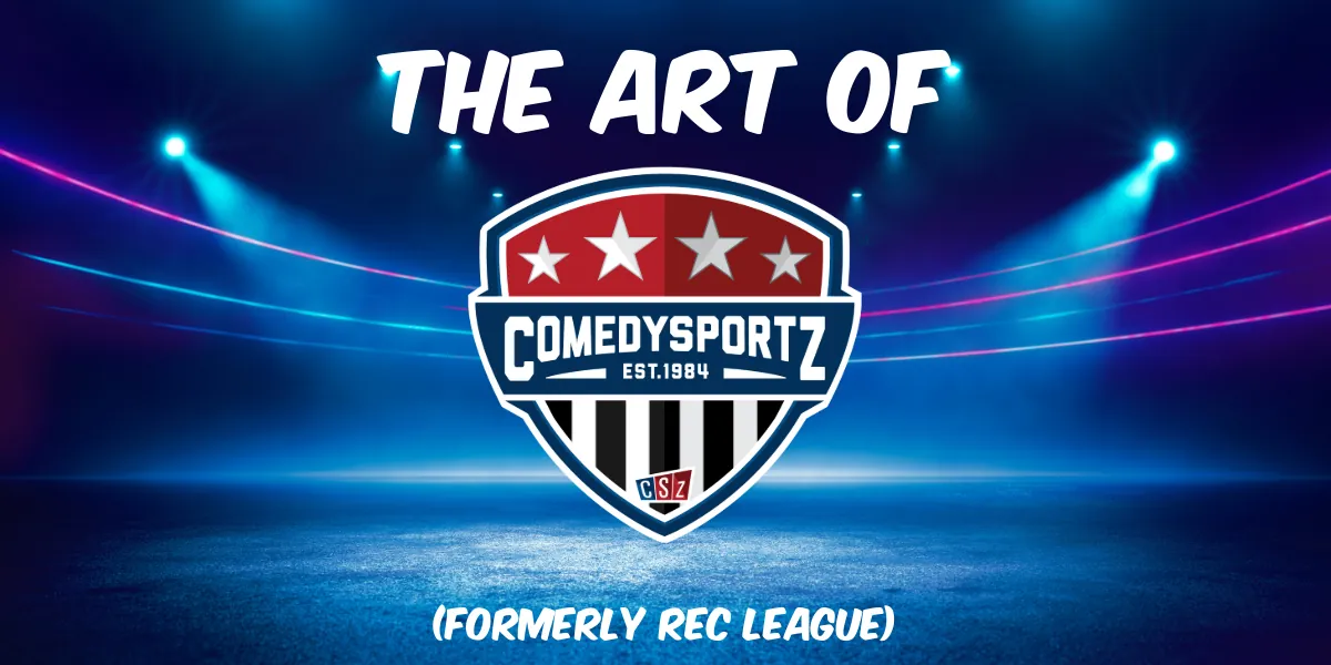 The Art of ComedySportz  (formerly Rec League)