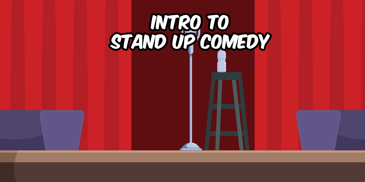 INTRO TO STAND UP  (NEW COURSE)