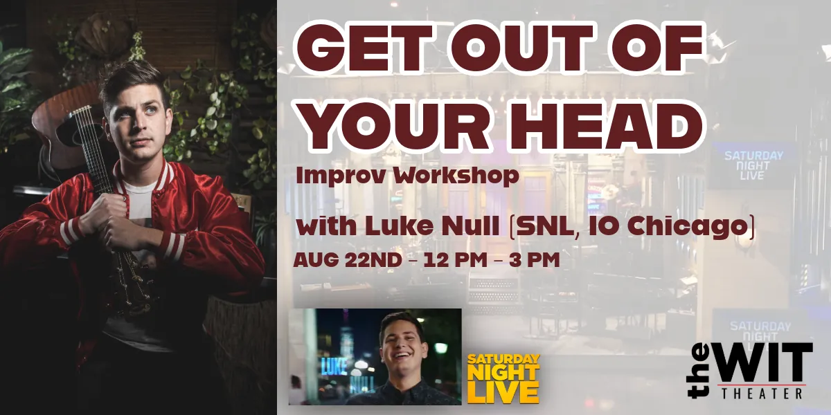 MASTER CLASS: "Get Out of Your Head" w/ Luke Null (SNL, iO Chicago)