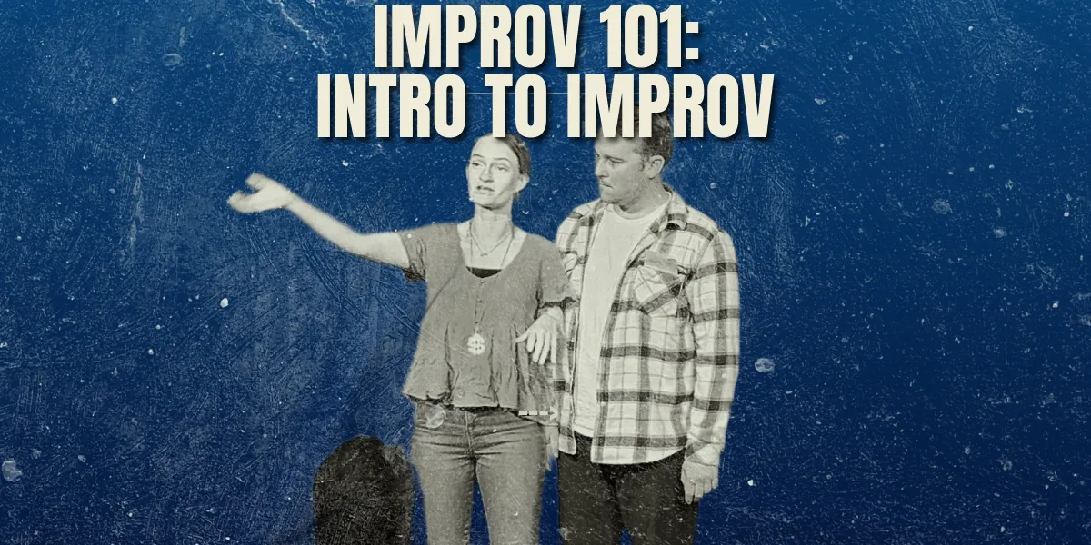 IMPROV 101: INTRODUCTION TO IMPROV (WEEKEND)