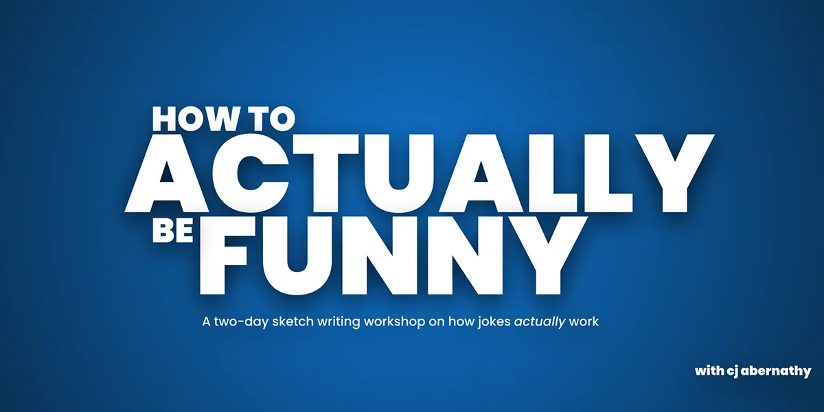 How to Actually Be Funny