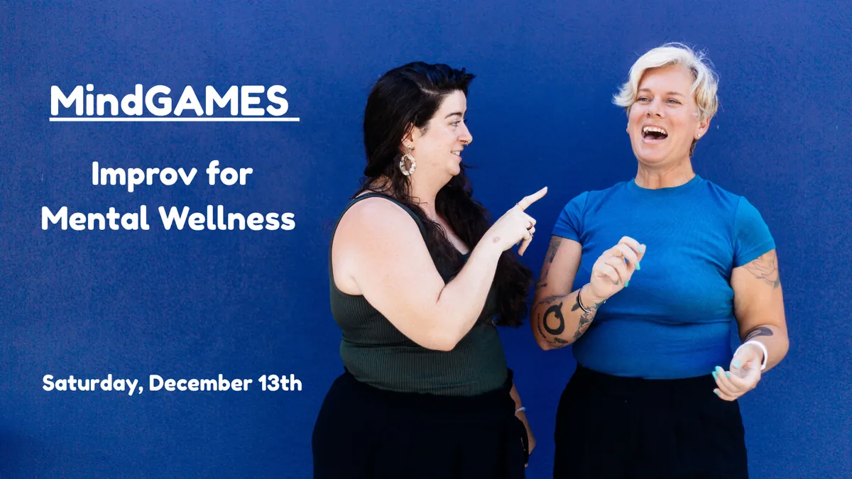 MindGAMES - Improv for Mental Wellness Workshop