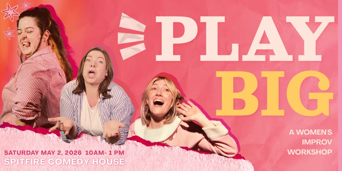 Play Big - A Women's Improv Workshop