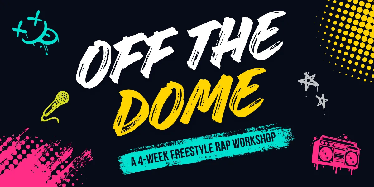 Off The Dome: A 4-Week Freestyle Rap Workshop