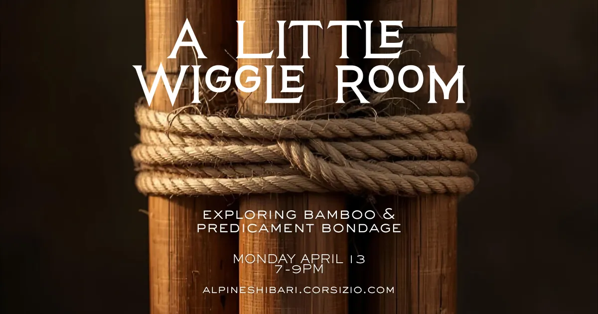 A Little Wiggle Room - Bamboo & Bondage
