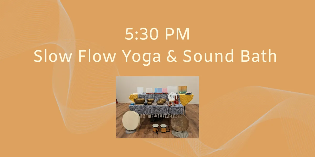 Slow Flow Yoga & Sound Bath