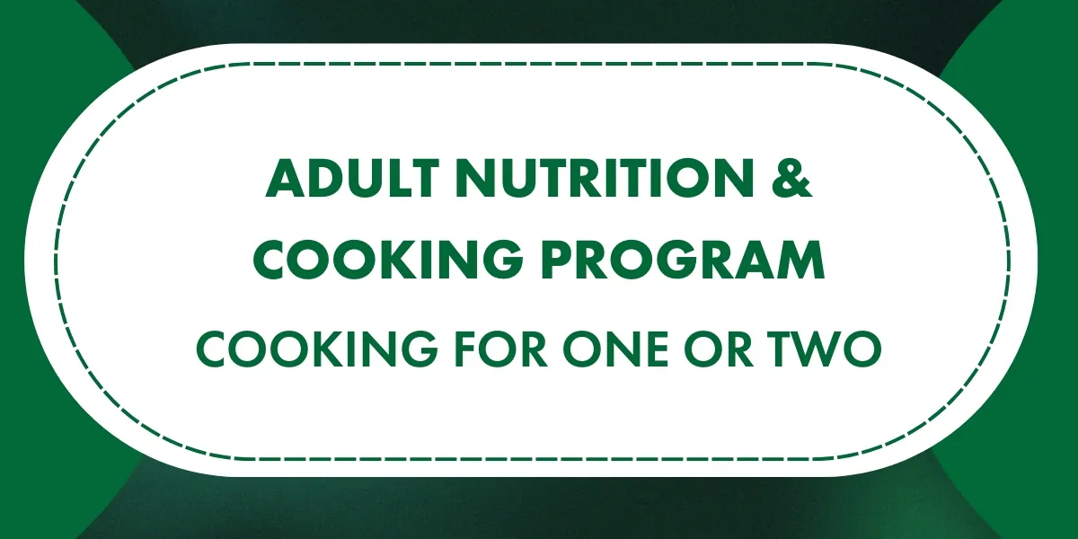 Cooking for One or Two!