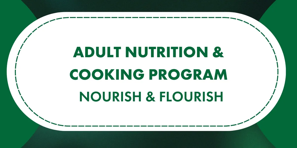 Nourish & Flourish: Nutrition & Cooking (Virtual )