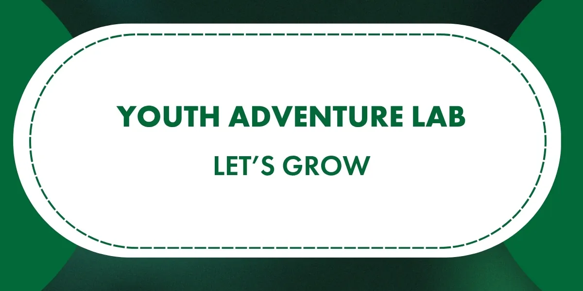 Youth Adventure Lab: Let’s Grow