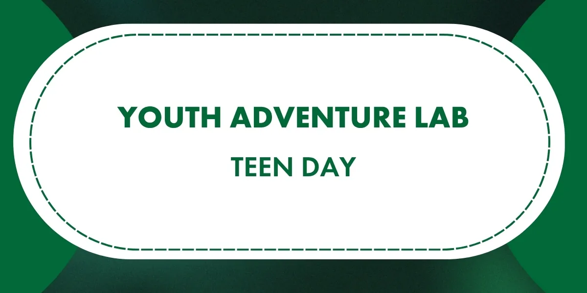 Youth Adventure Lab: Teen Day