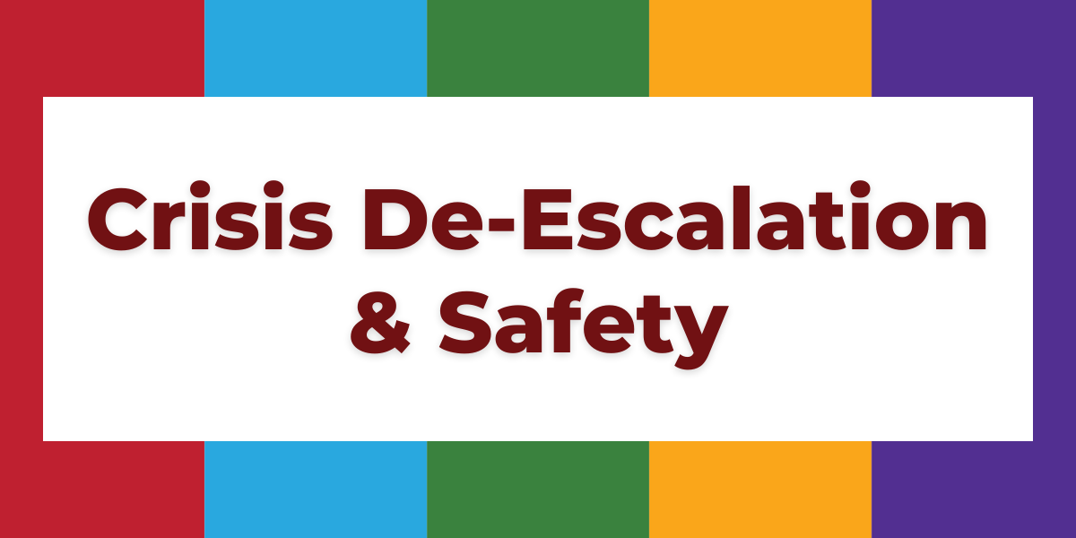 Crisis De-Escalation & Safety
