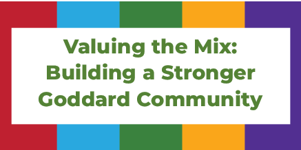 Valuing the Mix: Building a Stronger Goddard Community