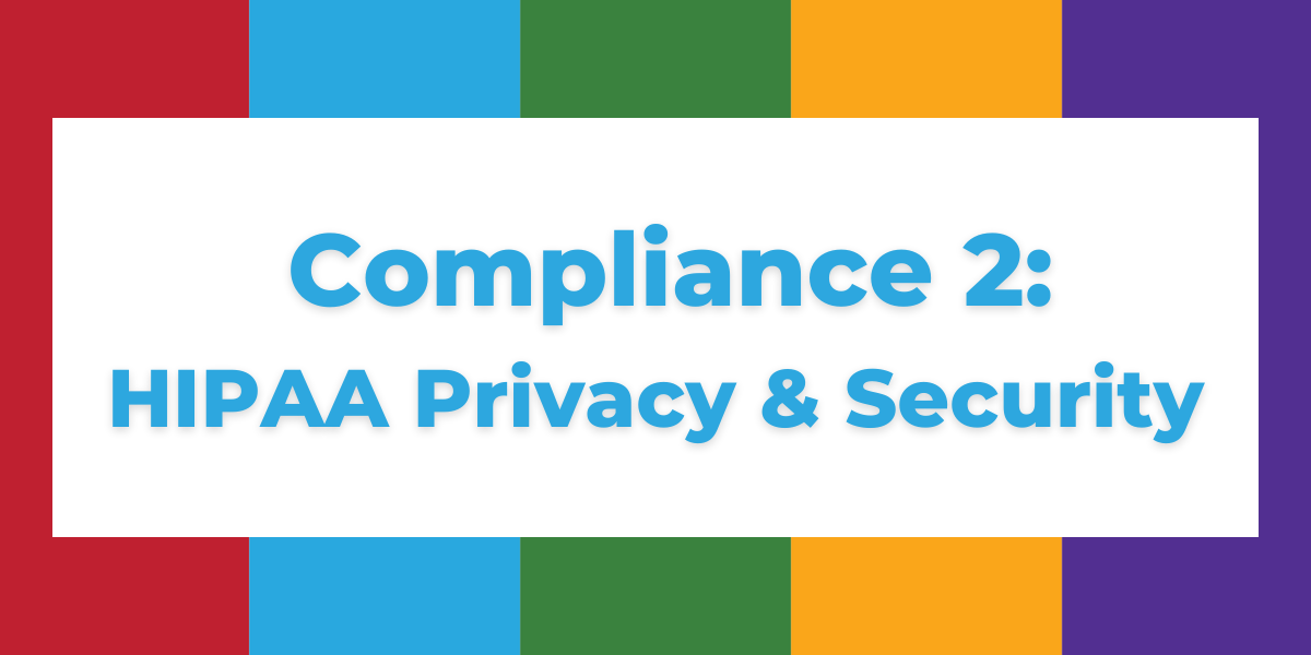 Compliance 2:  HIPAA Privacy and Security