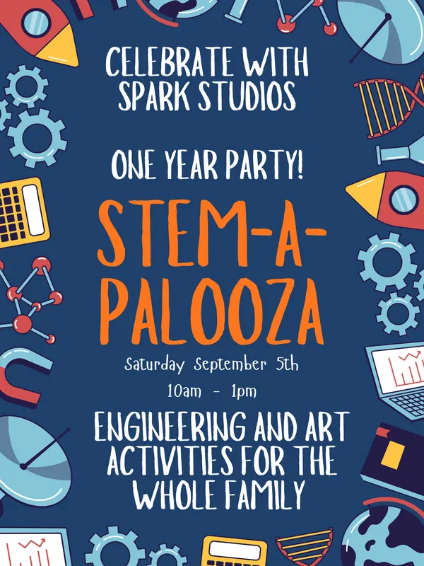 STEMAPALOOZA!  Spark's ONE YEAR BIRTHDAY PARTY!