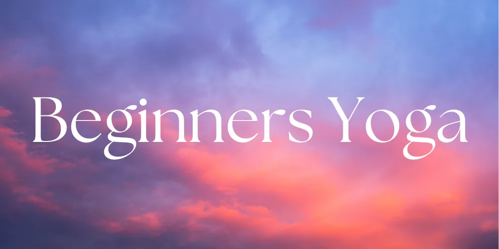 Beginners Yoga | Thursdays 7:00pm | 10 Weeks | Term 2