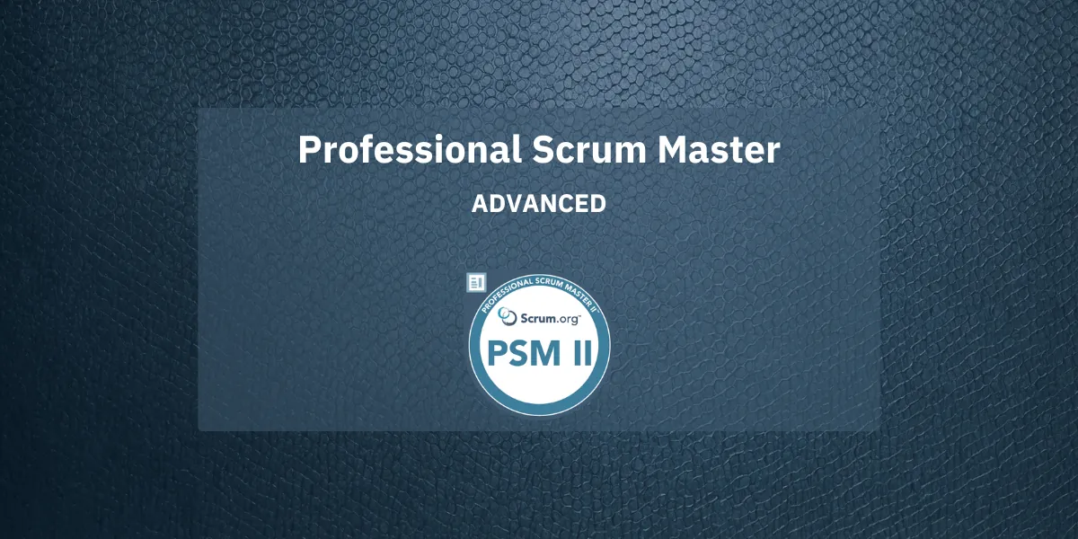 Professional Scrum Master Advanced (PSM-A)