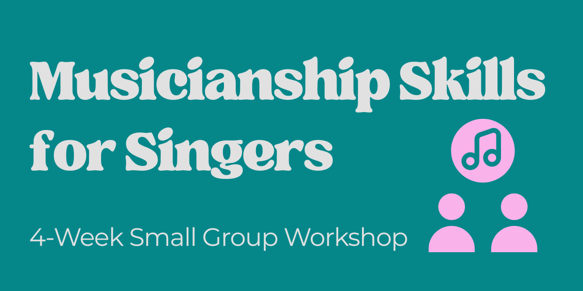 Musicianship Skills for Singers: 4-Week Small Group Workshop (Thursday Noon)