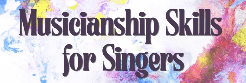 Musicianship Skills for Singers: 4-Week Small Group Workshop