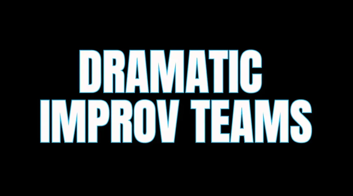Dramatic Improv Teams (May 2026)