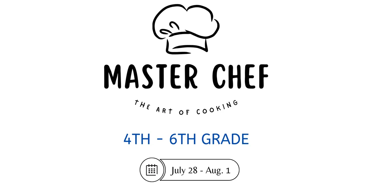 MASTER CHEF CAMP:  4th - 6th Grade