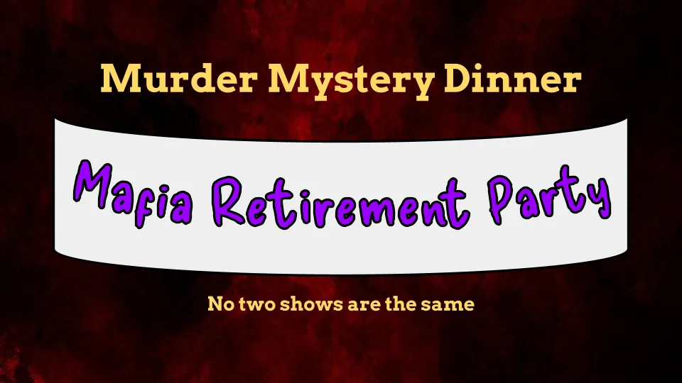 Murder Mystery Dinner: Mafia Retirement Party