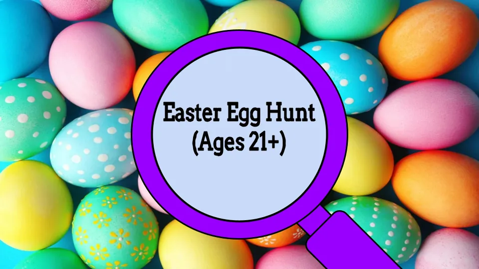 Easter Egg Hunt (Ages 21+)