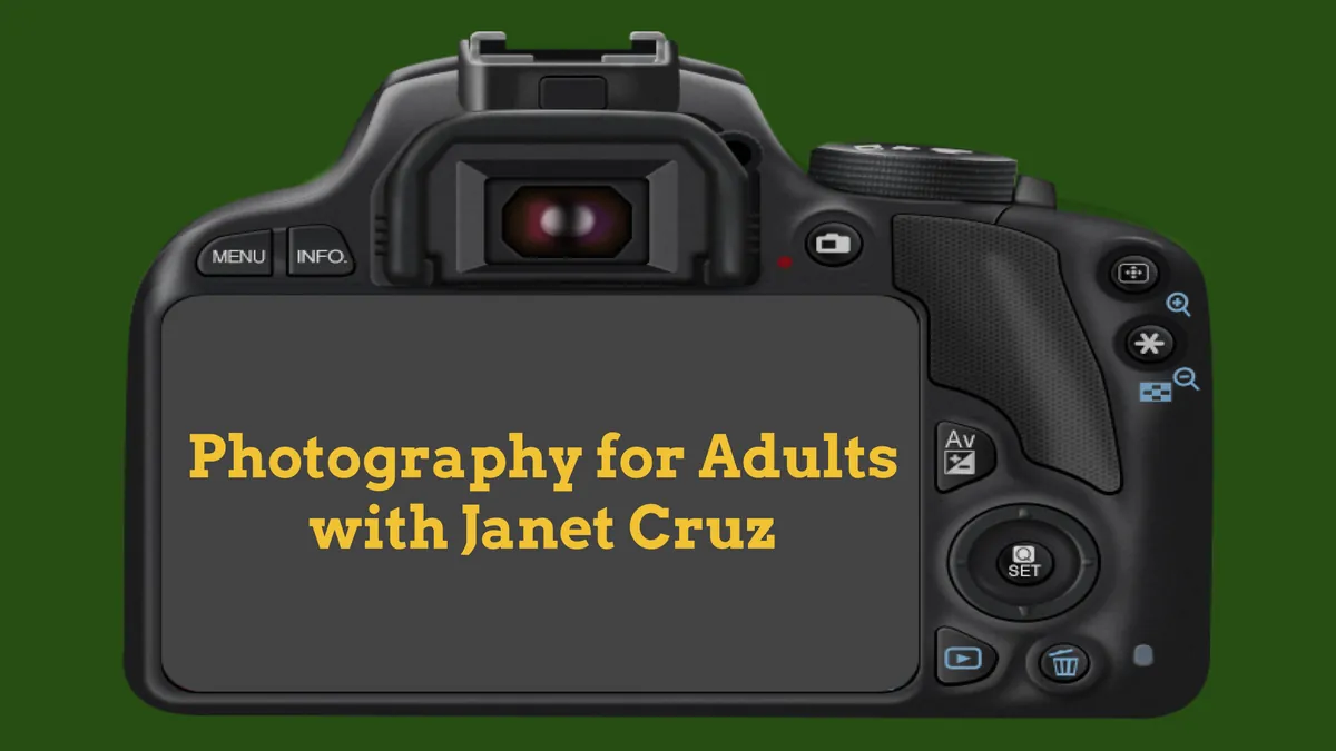 Photography for Adults with Janet Cruz