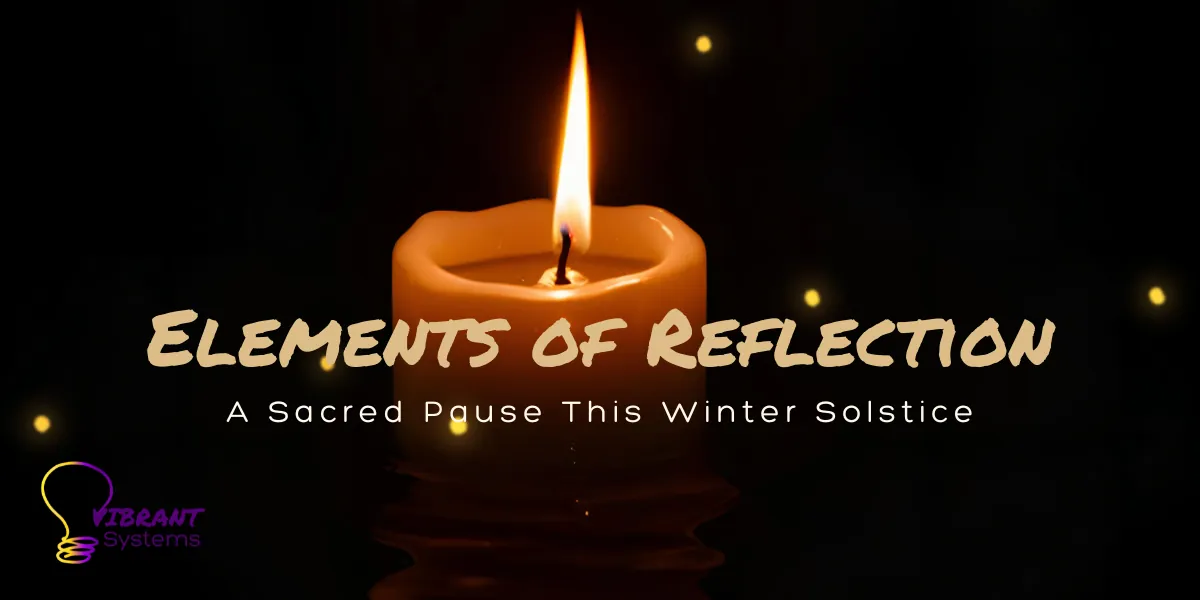 Elements of Reflection: A Sacred Pause This Winter Solstice
