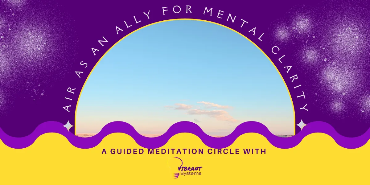 Air As An Ally For Mental Clarity: Guided Meditation Circle
