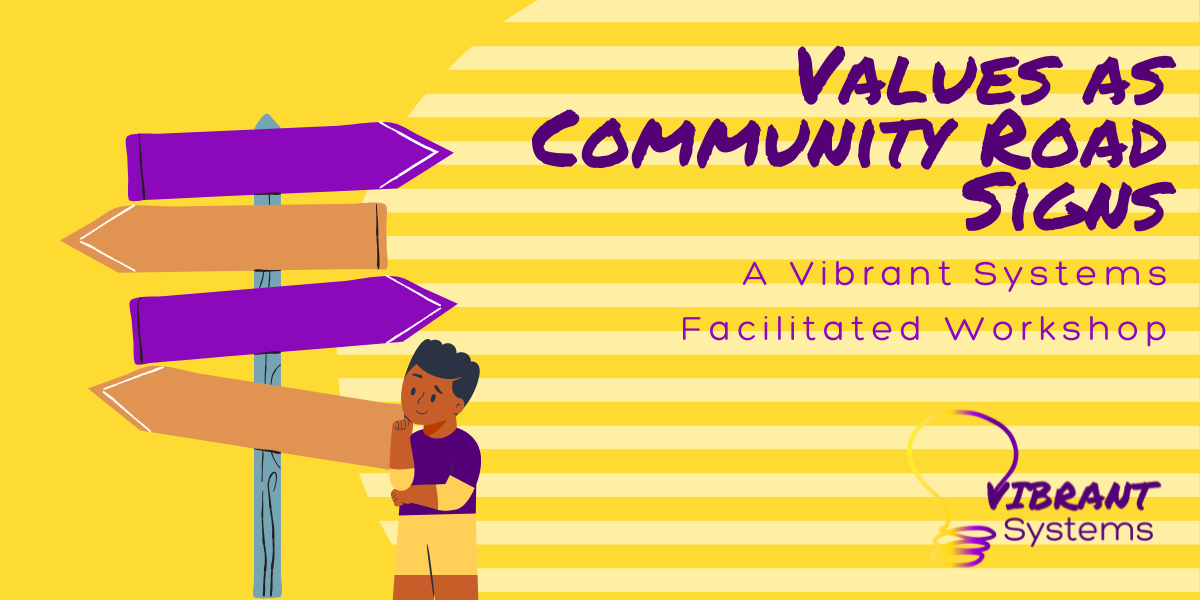 Values as Community Road Signs: A Vibrant Systems Facilitated Workshop