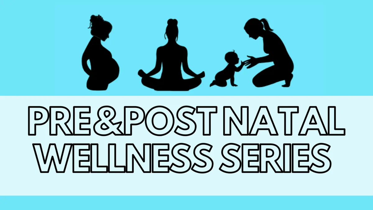 Adult: Pre & Post Natal Wellness Series