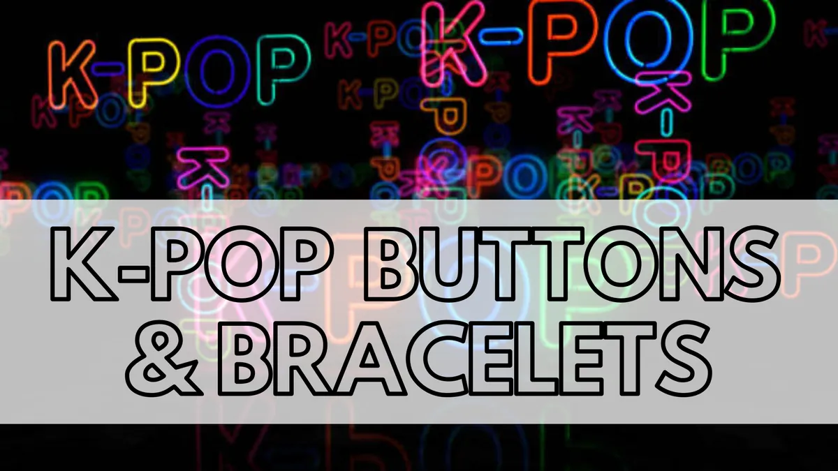 All Ages: K-Pop Buttons & Bracelets