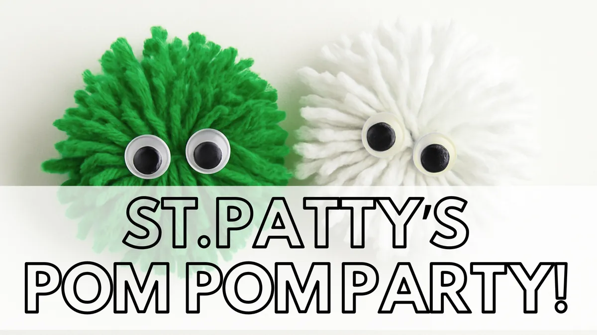 Ages 5+: St. Patty's Pom Pom Party!