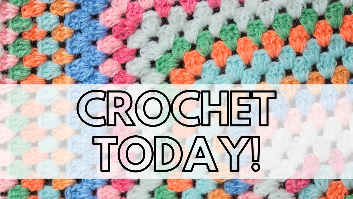 Ages 16+: Crochet Today!