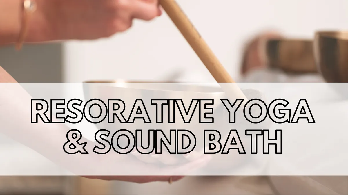 Restorative Yoga & Sound Bath Meditation
