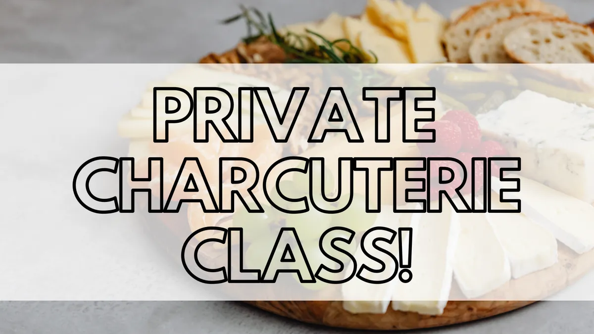 Private Charcuterie Class!