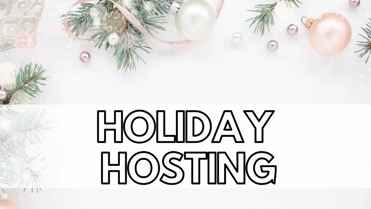 Holiday Hosting!