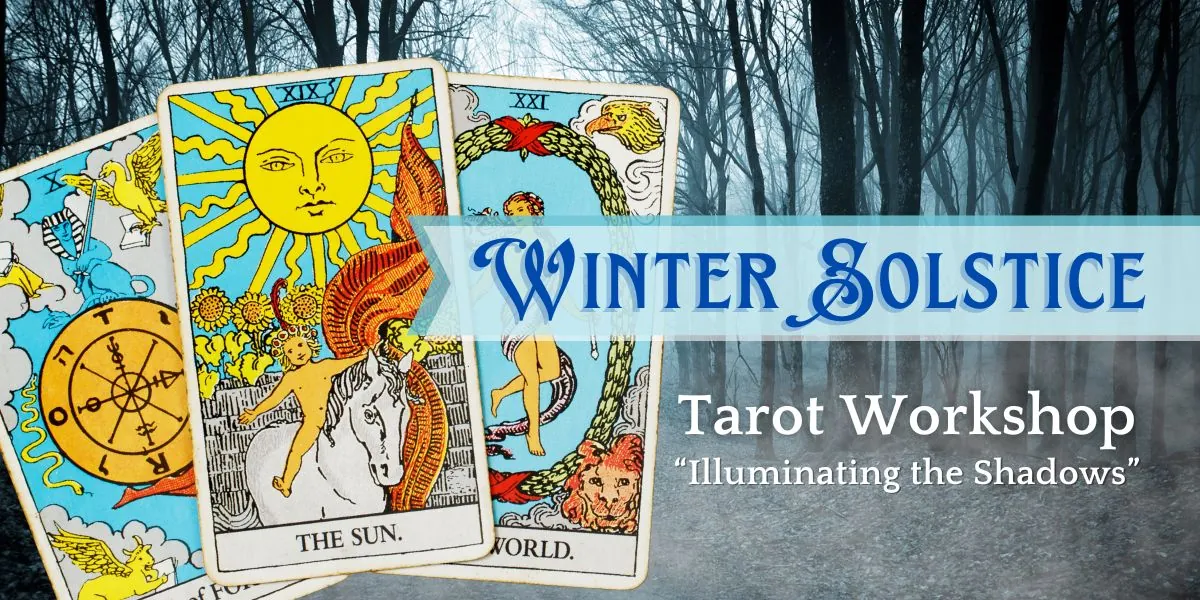 Winter Solstice Tarot Workshop: Illuminating the Shadows - A Guided Journey Through Reflection, Release, and Renewal