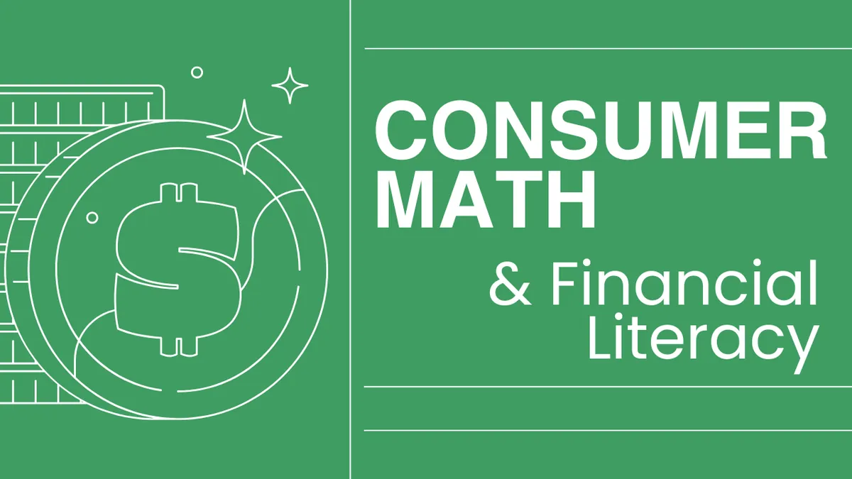 Consumer Math and Financial Literacy (ideal for 11th-12th)