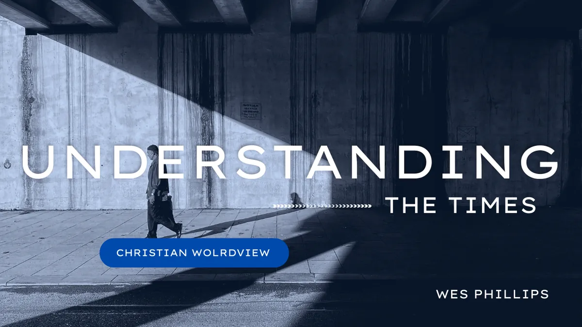 Understanding the Times: Biblical Worldview (9th - 12th)