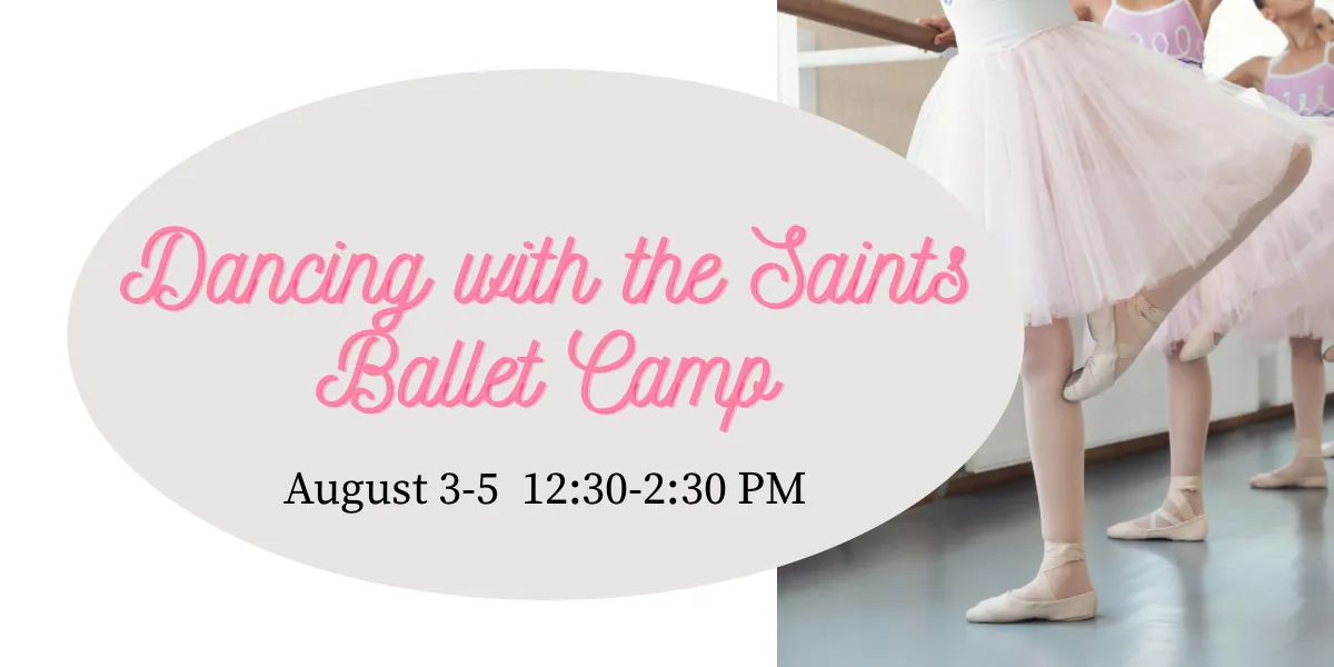 Dancing with the Saints, Ballet Camp Age 4-6