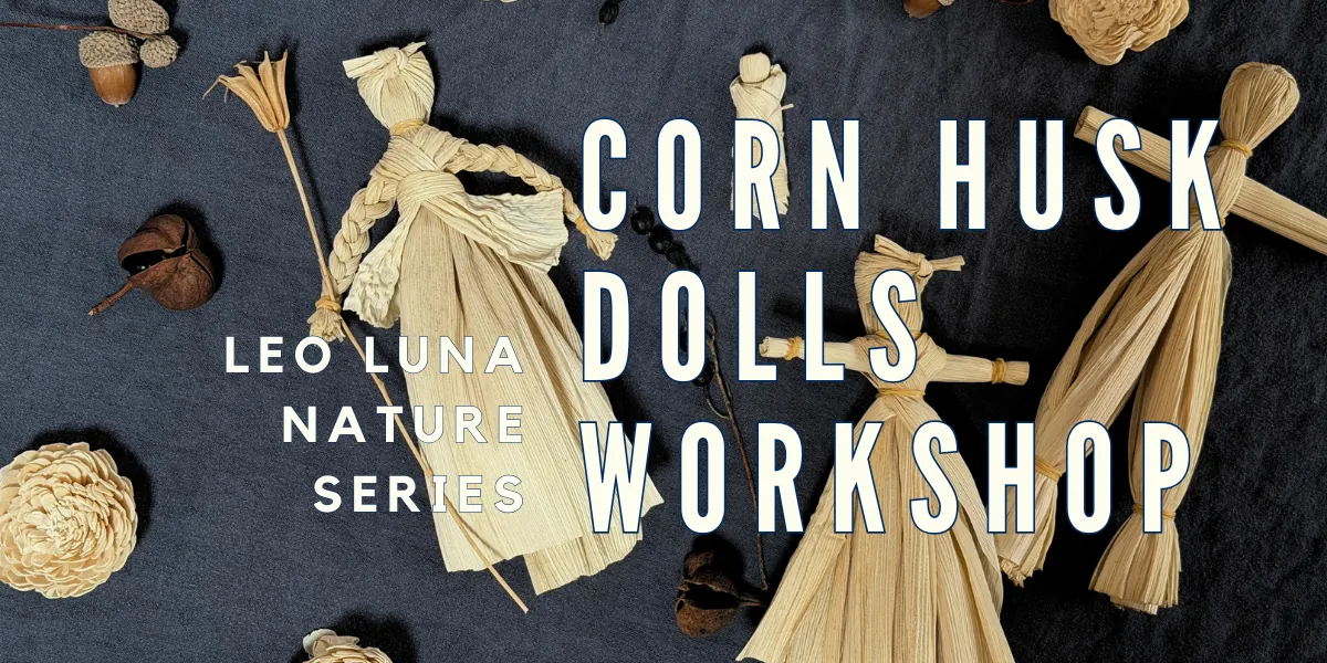 Corn Husk Dolls Workshop (Family)