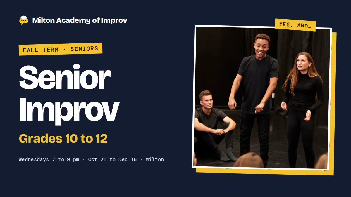 Grade 10-12 Fall Term - Milton Academy of Improv